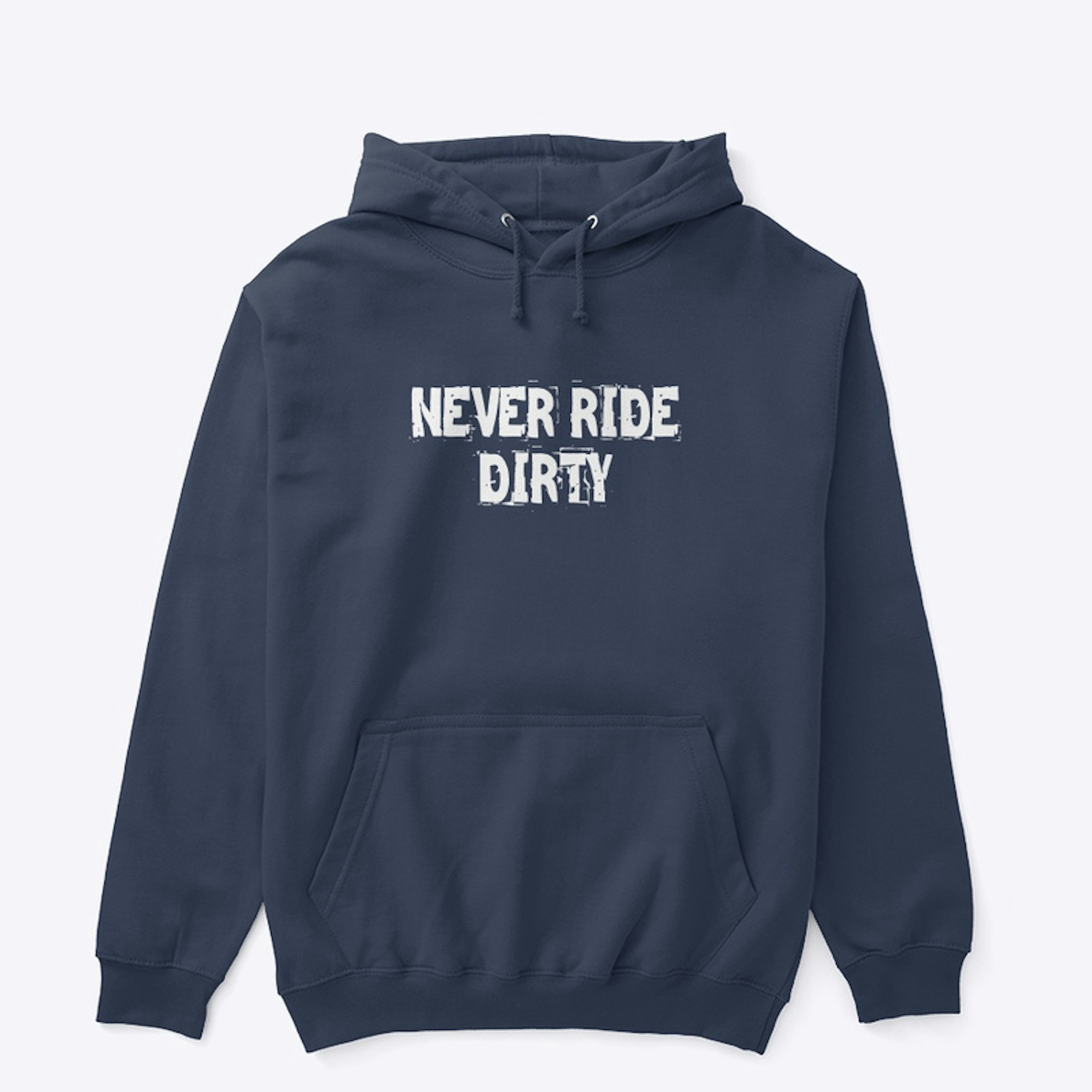 Never Ride Dirty!